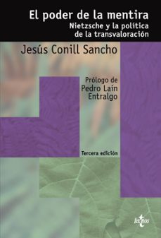 El poder de la mentira: nietzsche y la politica de la transvalora cion (3ª ed.)