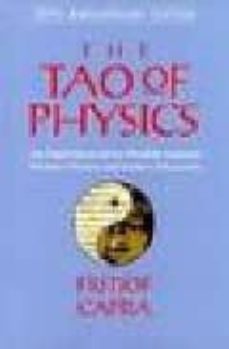 The tao of physics: an exploration of the parallels between moder n physics and eastern mysticism (4th ed.) (edición en inglés)