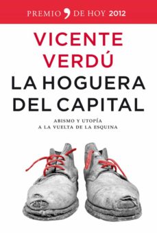 (pe) la hoguera del capital: abismo y utopia a la vuelta de la (premio de hoy 2012)