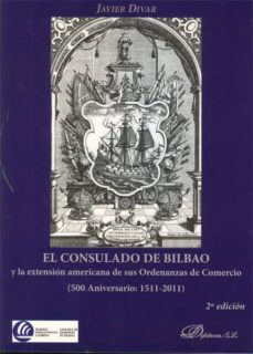 El consulado de bilbao y la extension americana de sus oredenanza s de comercio (500 aniversario:1511-2011)