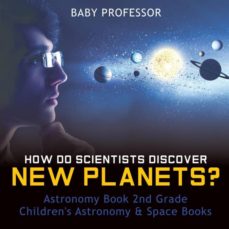 HOW DO SCIENTISTS DISCOVER NEW PLANETS ASTRONOMY BOOK 2ND GRADE CHILDRENS ASTRONOMY SPACE BOOKS