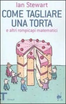 Come tagliare una torta e altri rompicapi matematici (edición en italiano)