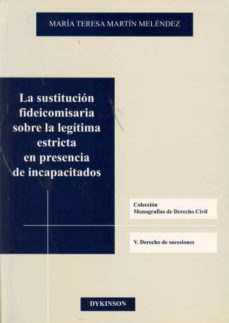 La sustitucion fideicomisaria sobre la legitima estricta en prese ncia de incapacitados