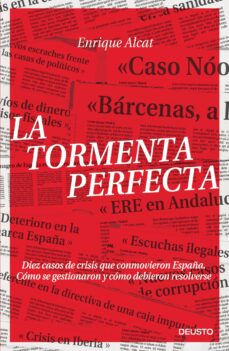 La tormenta perfecta: diez casos de crisis que conmovieron espaÑa . como se gestionaron y como debieron resolverse