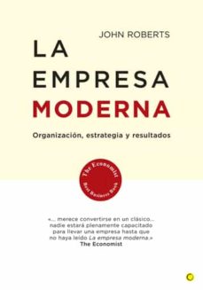 La empresa moderna: organizacion, estrategia y resultados