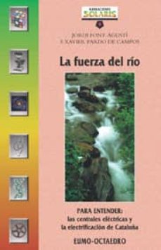 La fuerza del rio: para entender las centrales electricas