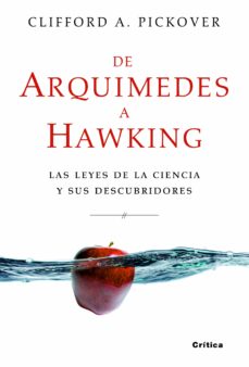 De arquimedes a hawking: las leyes de la ciencia y sus descubrimi entos