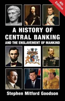 A history of central banking and the enslavement of mankind (edición en inglés)