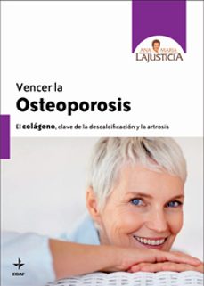 Vencer la osteoporosis: el colageno, clave de la descalcificacion y la artrosis