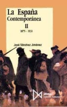 1875-1931 (la espaÑa contemporanea; t.2) (2ª ed.)