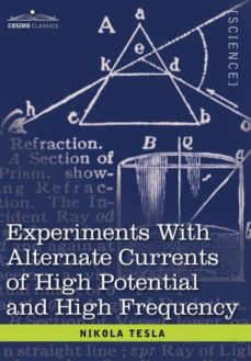 Experiments with alternate currents of high potential and high frequency