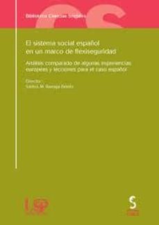 Sistema social espaÑol en un marco de flexiseguridad: analisis co mparado de algunas experiencias europeas y lecciones para el caso espaÑol