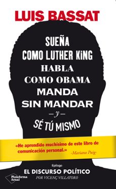 SueÑa como luther king, habla como obama, manda sin mandar y se t u mismo