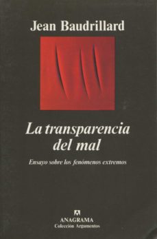 La transparencia del mal: ensayos sobre los fenomenos extremos (5 ª ed.9