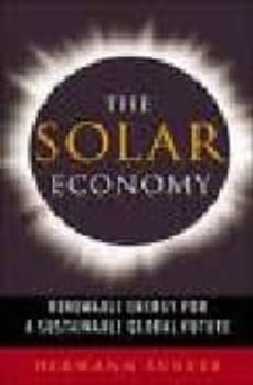 The solar economy: renewable energy for a sustainable global futu re (edición en inglés)