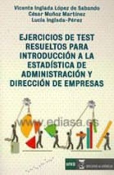 Ejercicios de test resueltos para introduccion a la estadistica d e administracion y direccion de empresas