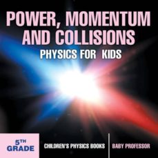 Power, momentum and collisions - physics for kids - 5th grade | childrens physics books