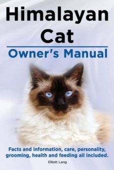 Himalayan cat owners manual. himalayan cat facts and information, care, personality, grooming, health and feeding all included.