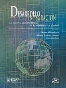 Desarrollo e integracion: la nueva geopolitica de la economia glo bal