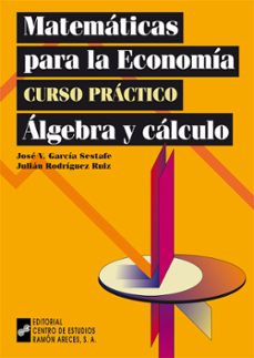 Matematicas para la economia: curso practico. algebra y calculo