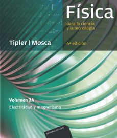 FISICA PARA LA CIENCIA Y LA TECNOLOGIA (VOL. 2A): ELECTRICIDAD Y MAGNETISMO (6ª ED.)