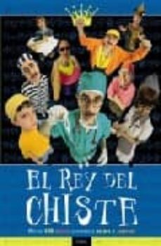 El rey del chiste: mas de 500 chistes, adividanzas, colmos y acie rtos