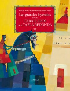 Las grandes leyendas de los caballeros de la tabla redonda