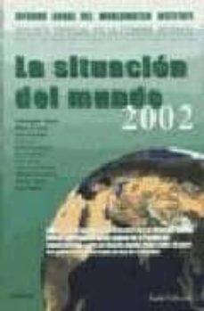 La situacion del mundo 2002: informe anual del worldwatch institu te