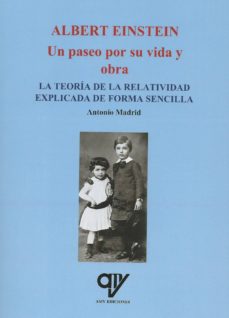 ALBERT EINSTEIN: UN PASEO POR SU VIDA Y OBRA: LA TEORIA DE LA RELATIVIDAD EXPLICADA DE FORMA SENCILLA