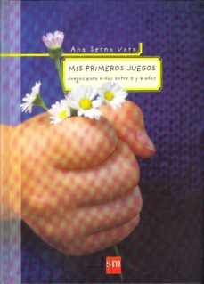 Mis primeros juegos: juegos para niÑos entre 0 y 6 aÑos