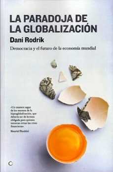 La paradoja de la globalizacion: democracia y el futuro de la eco nomia mundial