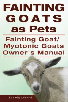 Fainting goats as pets. fainting goat or myotonic goats owners manual