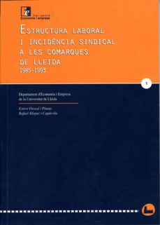 Estructura laboral i incidÈncia sindical a les comarques de lleid a, 1985-1993