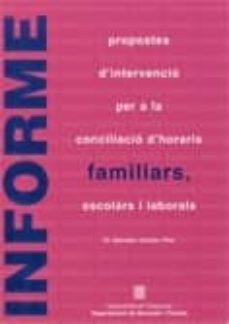 Informe propostes d intervencio: conciliacio d horaris familiars, escolars i laborals (edición en catalán)