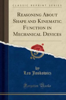 Reasoning about shape and kinematic function in mechanical devices (classic reprint)