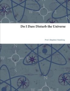 DO I DARE DISTURB THE UNIVERSE