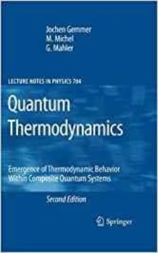 Quantum thermodynamics: emergence of thermodynamic behavior within composite quantum systems (edición en inglés)