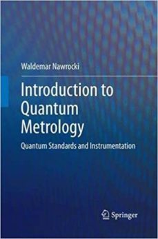 INTRODUCTION TO QUANTUM METROLOGY: QUANTUM STANDARDS AND INSTRUME NTATION (edición en inglés)