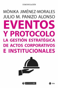 Eventos y protocolo. la gestiÓn estratÉgica de actos corporativos e institucionales