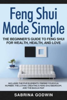 Feng shui made simple - the beginners guide to feng shui for wealth, health, and love