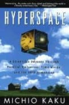 Hyperspace: a scientific odyssey through parallel universes, time warps, and the tenth dimension (edición en inglés)