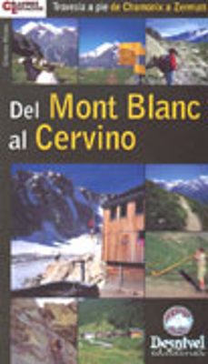 Del mont blanc al cervino: travesia a pie de chamonix a zermatt (guias grandes espacios)