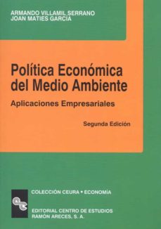 Politica economica del medio ambiente (2ª ed): aplicaciones empre sariales