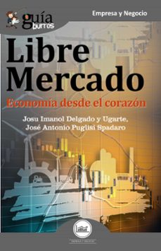 Guiaburros libre mercado: economia desde el corazon