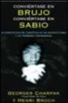 Conviertase en brujo, conviertase en sabio (la desmitificacion ci entifica de las supersticiones y los fenomenos paranormales)