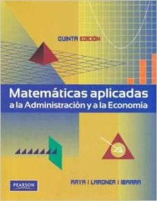 Matematicas aplicadas a administracion y economia.(5ªed)