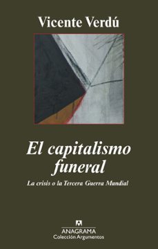 El capitalismo funeral. la crisis o la tercera guerra mundial