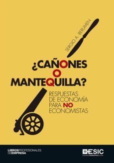 ¿caÑones o mantequilla?: respuestas de economÍa para no economist as