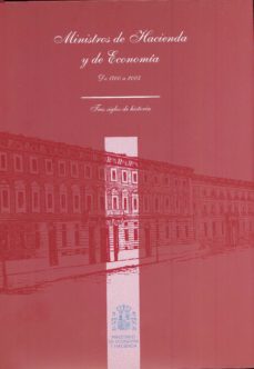 Ministros de hacienda y de economia: de 1700 a 2005. tres siglos de historia