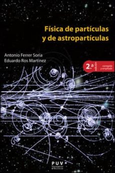 Fisica de particulas y de astroparticulas (2ª ed.)